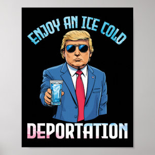 Trump trinkt gerne eine eiskalte Abschiebung mit Poster