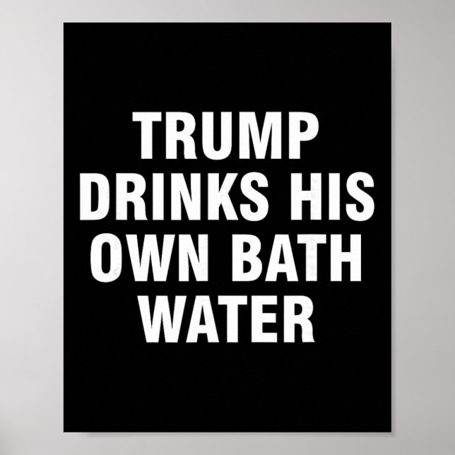 Trump trinkt sein eigenes Wasser _5  Poster (Vorne)