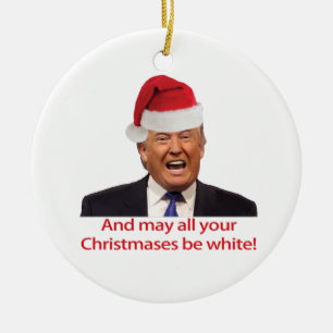 Trump, und vielleicht sind alle Ihre Weihnachten w Keramik Ornament