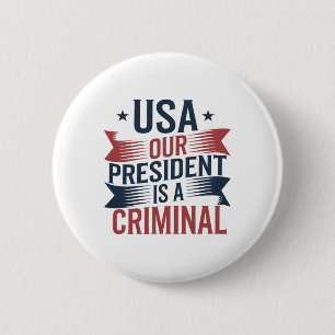 Trump USA Unser Präsident ist ein Krimineller Button