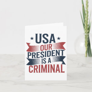 Trump USA Unser Präsident ist ein Krimineller Karte