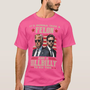 Trump Vance Es wird ein Felon und einen Hillbill n T-Shirt