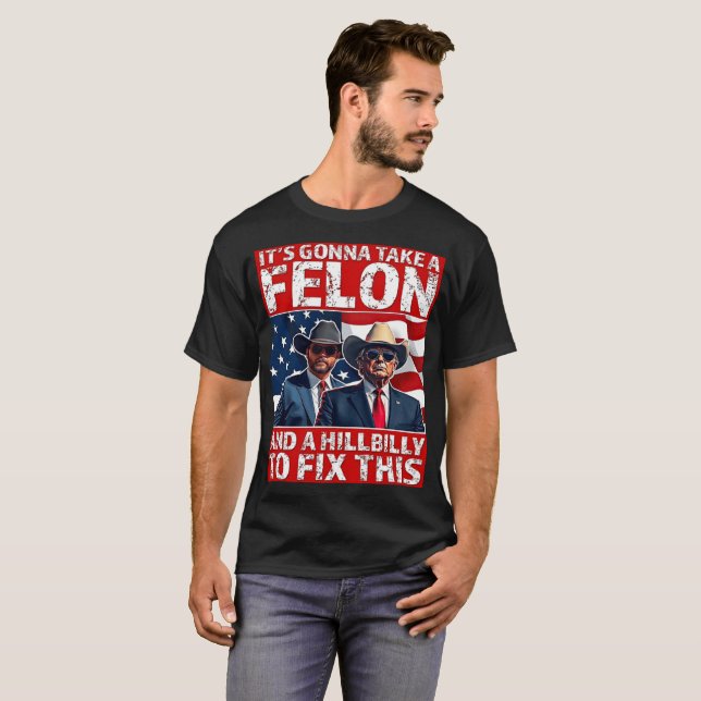 Trump Vance Es wird ein Felon und einen Hillbill n T-Shirt (Vorne ganz)