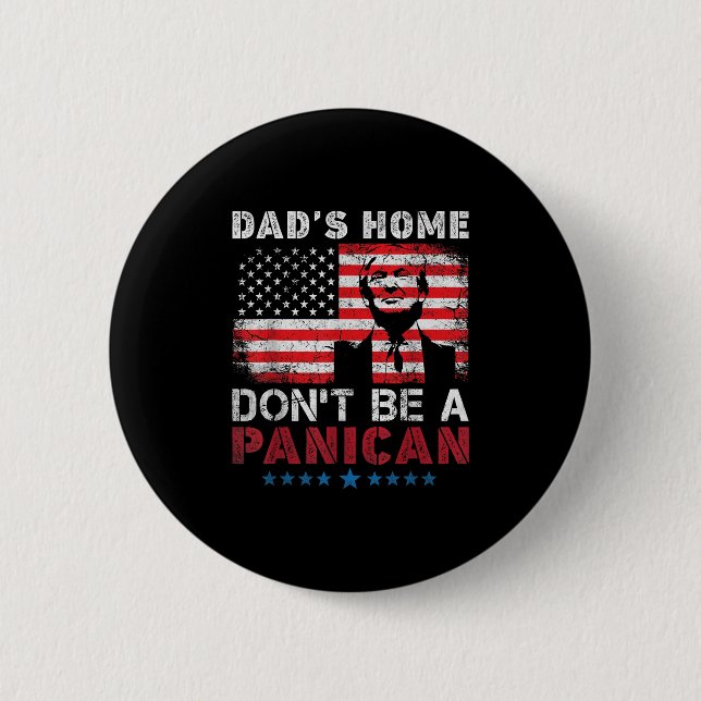 Trump Vaters Zuhause Dont Be A Panican Vaters Zuha Button (Vorderseite)