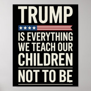 Trump verkörpert alles, was wir unseren Kindern ni Poster
