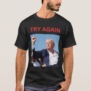 Trump versucht es noch einmal T-Shirt