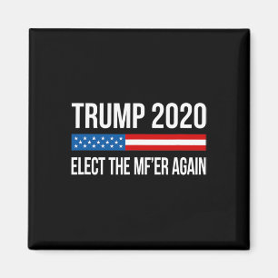 Trump - Wählt den Mistkerl nochmal - Magnet