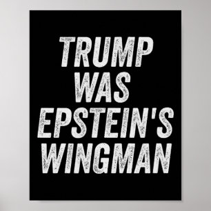 Trump war Epsteins Wingman-Design Poster
