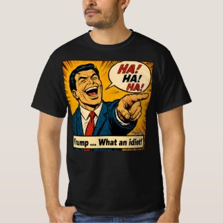 Trump ... Was für ein Idiot! T-Shirt