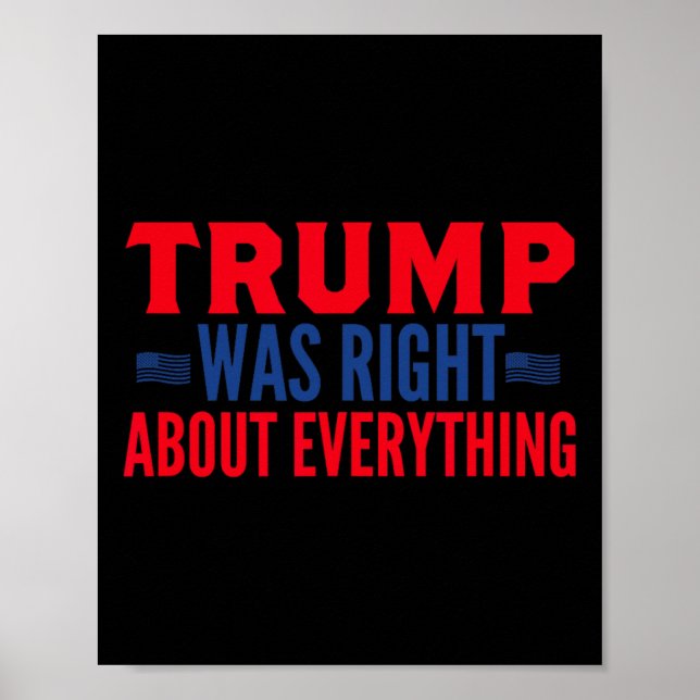 Trump Was Right About Everything 13  Poster (Vorne)