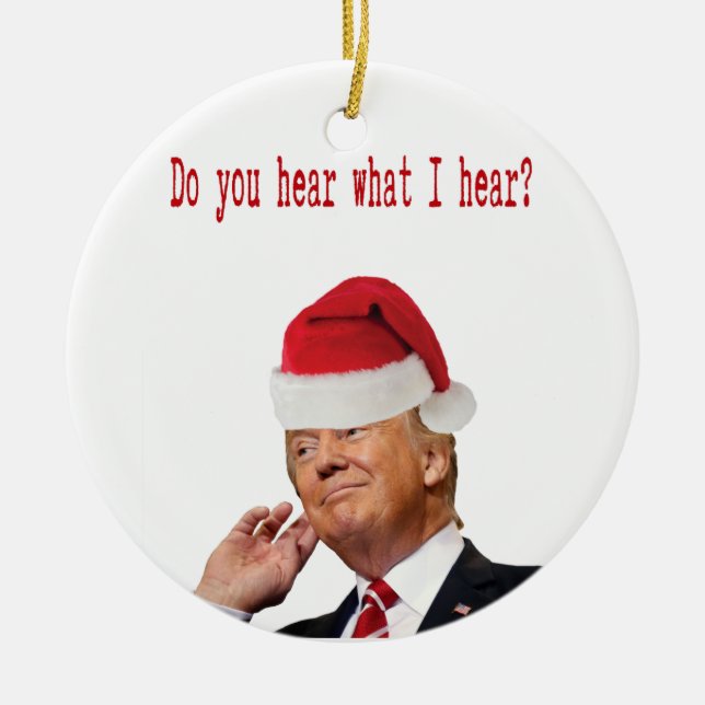 Trump Weihnachten: Hörst du, was ich höre? Keramikornament (Vorne)
