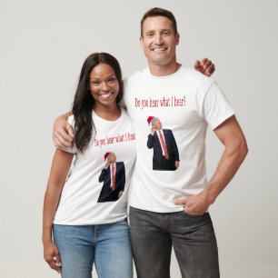 Trump Weihnachten: Hörst du, was ich höre? T-Shirt
