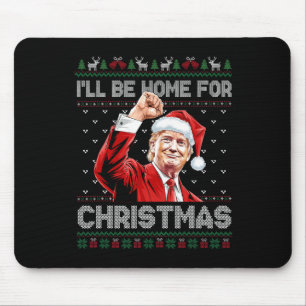 Trump Weihnachten werde ich zu Weihnachten Zuhause Mousepad