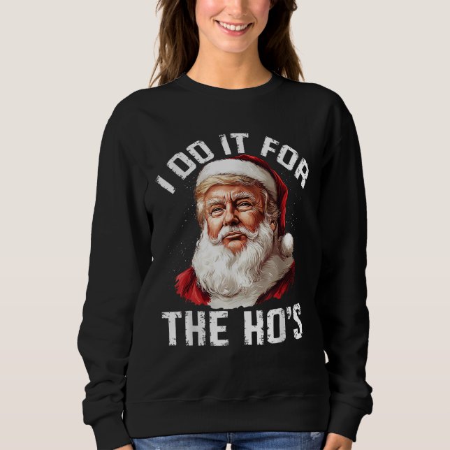 Trump Weihnachts Weihnachtsmann ich tue es für die Sweatshirt (Vorderseite)