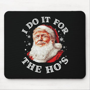 Trump Weihnachts Weihnachtsmann ich tue es für Hos Mousepad