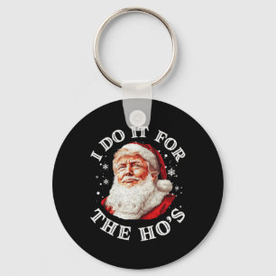 Trump Weihnachts Weihnachtsmann ich tue es für Hos Schlüsselanhänger