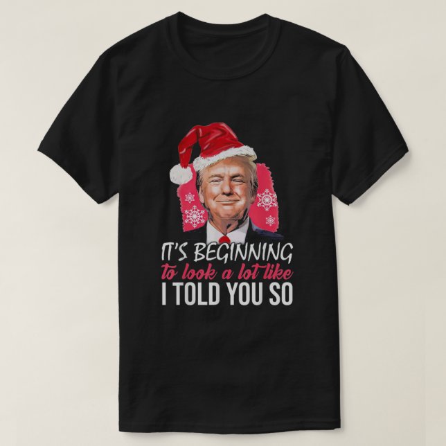 Trump-Weihnachtsmannmütze, die ich Ihnen so erzähl T-Shirt (Design vorne)