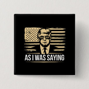 Trump, wie ich gerade sagte, seine Rede Wahlstimme Button