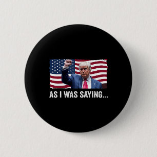 Trump Wie ich gerade sagte Trump Seine Rede Trump Button