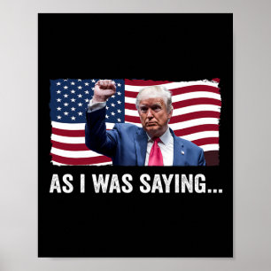 Trump Wie ich gerade sagte Trump Seine Rede Trump Poster
