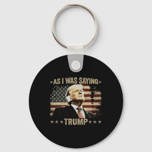 Trump Wie ich gerade sagte Trump Seine Rede Trump Schlüsselanhänger