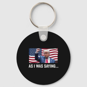 Trump Wie ich gerade sagte Trump seine Rede Trump Schlüsselanhänger