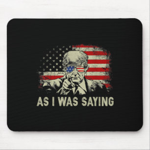 Trump, wie ich gerade sagte, Trump seine Rede Wahl Mousepad