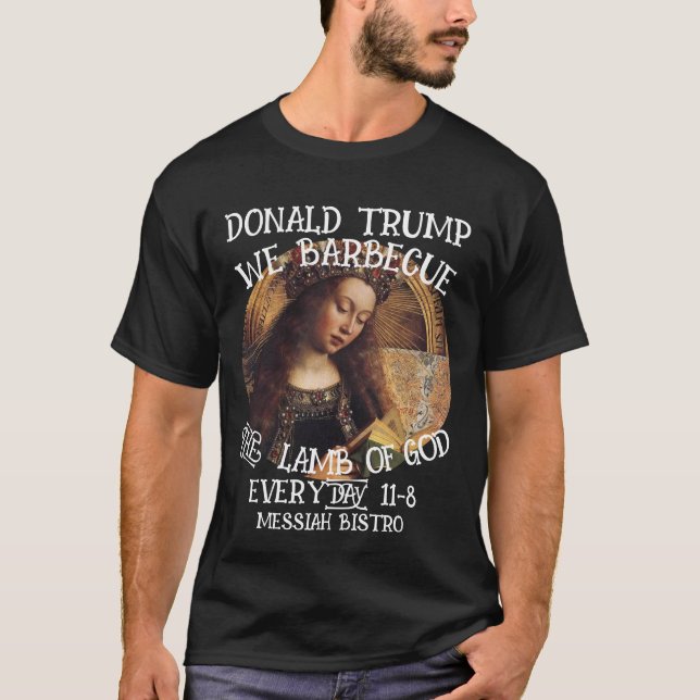 TRUMP WIR BARBECKEN DAS LAMEN GOTTES GEGENSTÄNDIGE T-Shirt (Vorderseite)