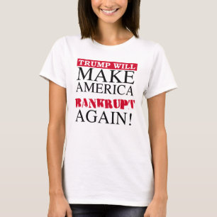 Trump wird Amerika wieder bankrott machen - Anti-T T-Shirt