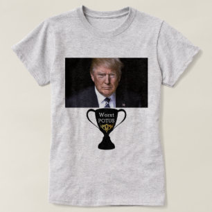 Trump Worst POTUS-T - Shirt