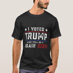 Trump wurde gewählt, und ich werde es auch 2024 tu T-Shirt