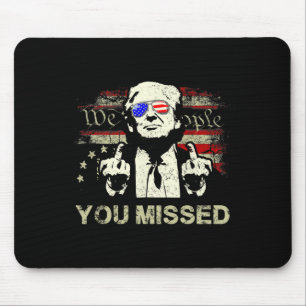 Trump You Missed Funny Trump 2024 Mousepad