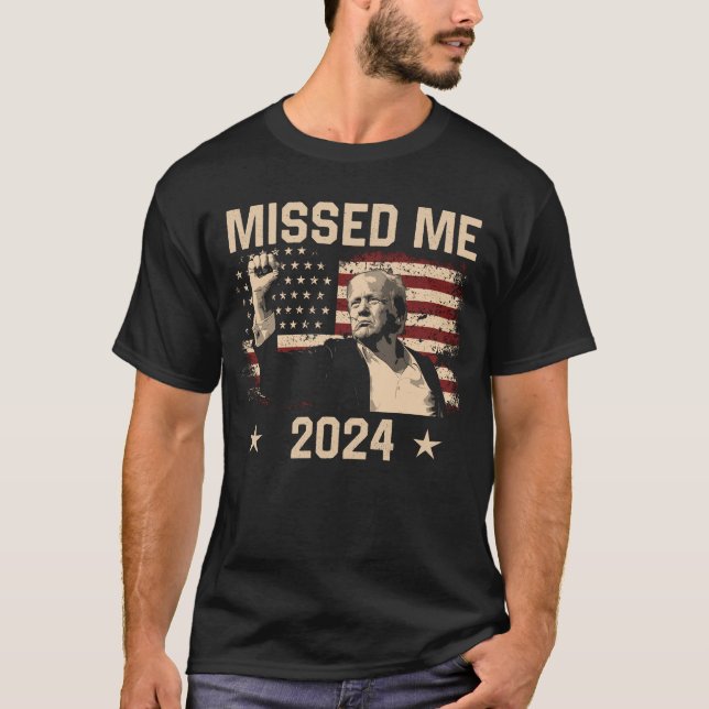 Trump You Missed Funny Trump 2024 T - Shirt (Vorderseite)