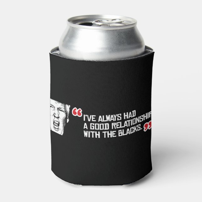 Trump Zitat - Ich hatte immer eine gute Beziehung Dosenkühler (Kanne Vorderseite)