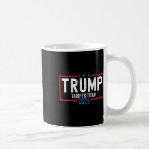 Trump-Zölle Titan 2025 Stehend bis zur China Kaffeetasse