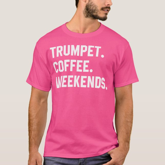 Trumpet Coffee Weekends Funny Trumpet Shirts Music (Vorderseite)