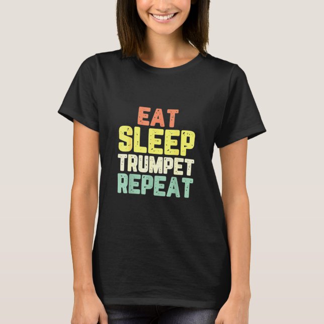 Trumpet - Essen Sie schlafende Trumpet Trumpeter P T-Shirt (Vorderseite)