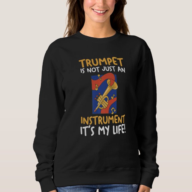 Trumpet is not just a Instrument It's my Life Prem Sweatshirt (Vorderseite)