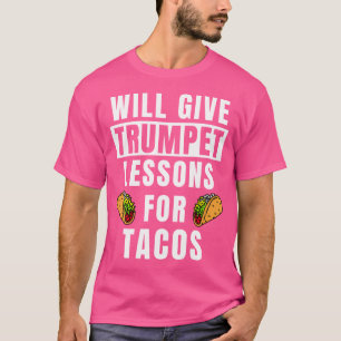 Trumpet Lehrer Lehren für Tacos Trumpeter Funny T-Shirt