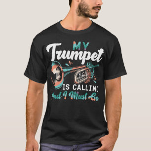 Trumpet-Player, den mein Trumpet ruft, und ich mus T-Shirt