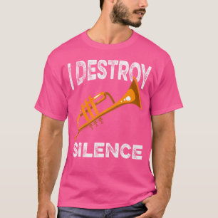 Trumpet Player I zerstöre Stille Trumpet Funny Tru T-Shirt