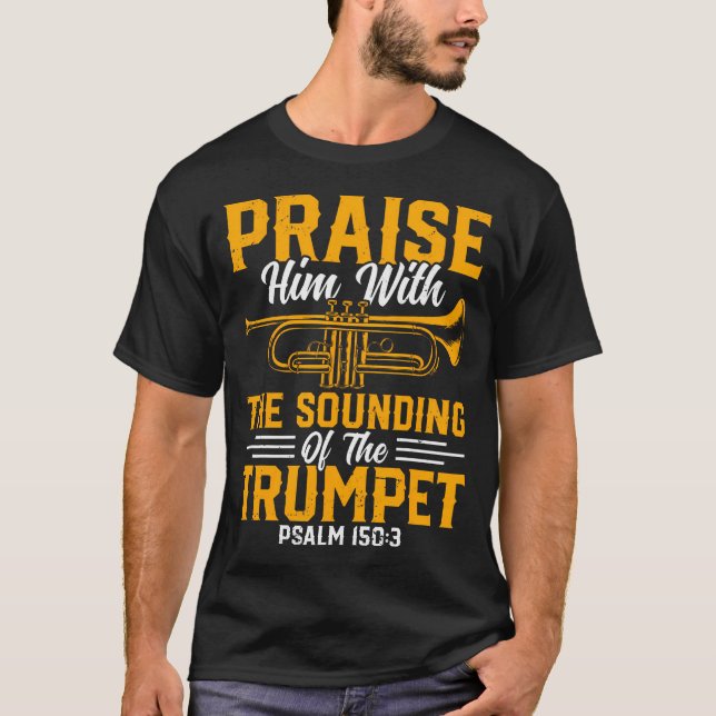 Trumpet Player - Praise Him With The Sounding Of T T-Shirt (Vorderseite)