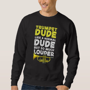 Trumpet Player Trumpet Typ wie ein normaler Typ, a Sweatshirt