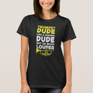 Trumpet Player Trumpet Typ wie ein normaler Typ, a T-Shirt