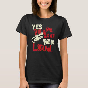 Trumpet Spieler Vintag Ja, es muss so laut sein T-Shirt