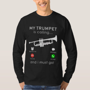 Trumpet Zeit: Mein Trumpet ruft an und ich muss ge T-Shirt