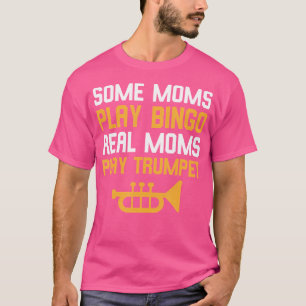 Trumpeter Einige Mamas spielen Bingo Real Mama Tru T-Shirt