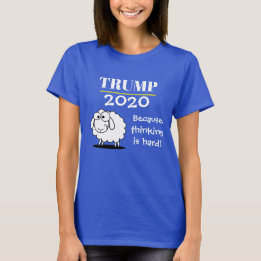 Trumpf 2020 - weil das Denken hart ist! T-Shirt