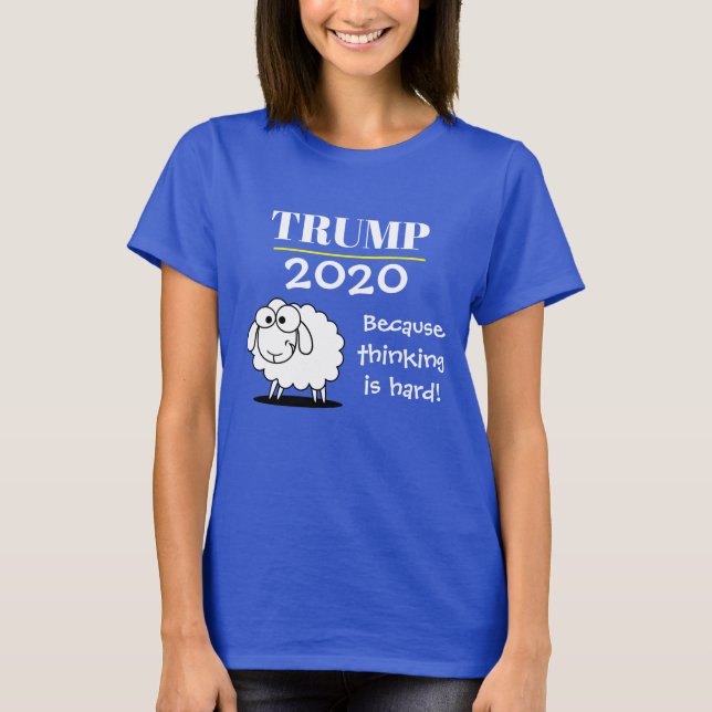 Trumpf 2020 - weil das Denken hart ist! T-Shirt (Vorderseite)