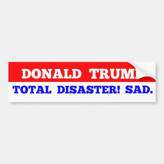 TRUMPF = GesamtDesaster! Traurig. Autoaufkleber (Vorne)